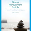 Stress Management for Life: A Research-Based Experiential Approach - 5th Edition