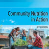Community Nutrition in Action - 8th Edition