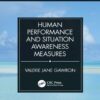 Human Performance and Situation Awareness Measures - 3rd Edition