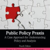 Public Policy Praxis - 4th Edition