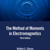 The Method of Moments in Electromagnetics - 3rd Edition
