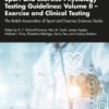 Sport and Exercise Physiology Testing Guidelines: Volume II - Exercise and Clinical Testing - 2nd Edition