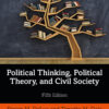 Political Thinking, Political Theory, and Civil Society - 5th Edition
