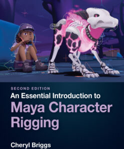 An Essential Introduction to Maya Character Rigging - 2nd Edition