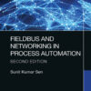 Fieldbus and Networking in Process Automation - 2nd Edition