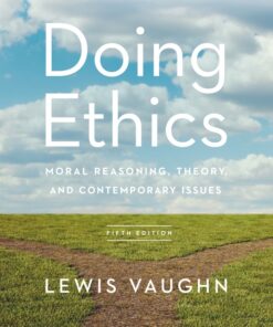 Doing Ethics: Moral Reasoning, Theory, and Contemporary Issues - 5th Edition