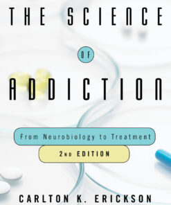The Science of Addiction: From Neurobiology to Treatment - 2nd Edition