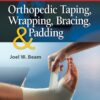 Orthopedic Taping, Wrapping, Bracing, & Padding - 3rd Edition