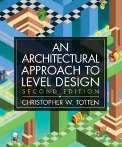Architectural Approach to Level Design - 2nd Edition