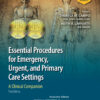 Essential Procedures for Emergency  Urgent  and Primary Care Settings - 3rd Edition