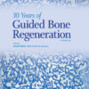 30 Years of Guided Bone Regeneration - 3rd Edition