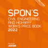 Spon's Civil Engineering and Highway Works Price Book 2022 - 36th Edition