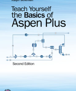 Teach Yourself the Basics of Aspen Plus - 2nd Edition