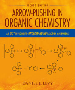 Arrow-Pushing in Organic Chemistry: An Easy Approach to Understanding Reaction Mechanisms - 2nd Edition