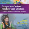 Occupation-Centred Practice with Children: A Practical Guide for Occupational Therapists - 2nd Edition