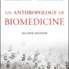 An Anthropology of Biomedicine - 2nd Edition