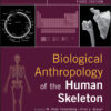 Biological Anthropology of the Human Skeleton - 3rd Edition