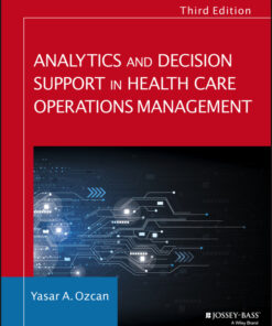 Analytics and Decision Support in Health Care Operations Management - 3rd Edition