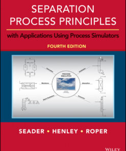 Separation Process Principles with Applications Using Process Simulators - 4th Edition