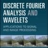 Discrete Fourier Analysis and Wavelets: Applications to Signal and Image Processing - 2nd Edition