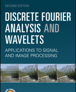 Discrete Fourier Analysis and Wavelets: Applications to Signal and Image Processing - 2nd Edition