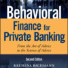 Behavioral Finance for Private Banking: From the Art of Advice to the Science of Advice - 2nd Edition