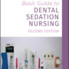 Basic Guide to Dental Sedation Nursing - 2nd Edition