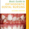 Basic Guide to Orthodontic Dental Nursing - 2nd Edition