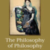 The Philosophy of Philosophy - 2nd Edition
