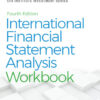 International Financial Statement Analysis Workbook - 4th Edition