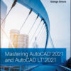 Mastering AutoCAD 2021 and AutoCAD LT 2021 - 2nd Edition
