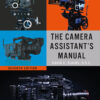 The Camera Assistant's Manual - 7th Edition