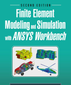 Finite Element Modeling and Simulation with ANSYS Workbench, Second Edition - 2nd Edition