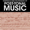 Materials and Techniques of Post-Tonal Music - 5th Edition