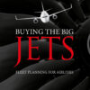 Buying the Big Jets - 3rd Edition