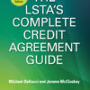 The LSTA's Complete Credit Agreement Guide - 2nd Edition