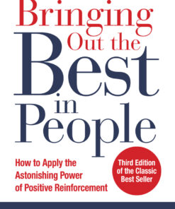 Bringing Out the Best in People: How to Apply the Astonishing Power of Positive Reinforcement - 3rd Edition
