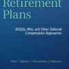 Retirement Plans: 401(k)s, IRAs, and Other Deferred Compensation Approaches - 12th Edition