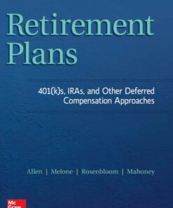 Retirement Plans: 401(k)s, IRAs, and Other Deferred Compensation Approaches - 12th Edition