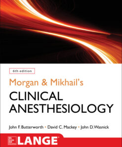 Morgan and Mikhail's Clinical Anesthesiology - 6th Edition