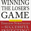 Winning the Loser's Game, Seventh Edition: Timeless Strategies for Successful Investing - 7th Edition
