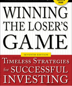 Winning the Loser's Game, Seventh Edition: Timeless Strategies for Successful Investing - 7th Edition