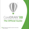 CorelDRAW X8: The Official Guide - 12th Edition