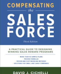 Compensating the Sales Force, Third Edition: A Practical Guide to Designing Winning Sales Reward Programs - 3rd Edition