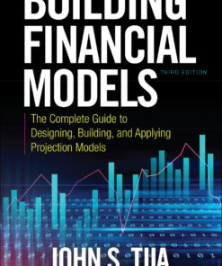 Building Financial Models: The Complete Guide to Designing, Building, and Applying Projection Models - 3rd Edition