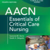 AACN Essentials of Critical Care Nursing - 4th Edition