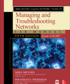 Mike Meyers’ CompTIA Network  Guide to Managing and Troubleshooting Networks Lab Manual (Exam N10-007) - 5th Edition