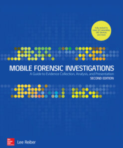Mobile Forensic Investigations: A Guide to Evidence Collection  Analysis  and Presentation - 2nd Edition