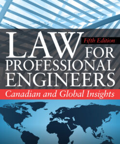 Law for Professional Engineers: Canadian and Global Insights - 5th Edition
