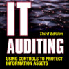 IT Auditing Using Controls to Protect Information Assets - 3rd Edition